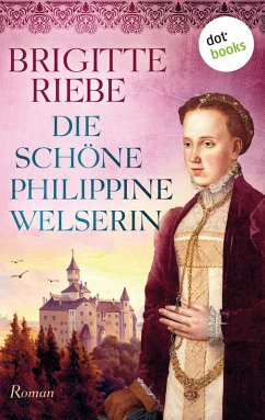 Die schöne Philippine Welserin (eBook, ePUB) - Riebe, Brigitte
