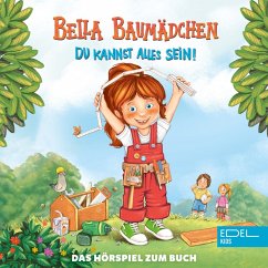 Bella Baumädchen-Du kannst alles sein! (Das Hörspiel zum Buch) (MP3-Download) - Hunke, Sandra; Sabbag, Britta