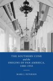 The Southern Cone and the Origins of Pan America, 1888-1933 (eBook, ePUB)