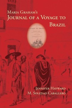 Maria Graham's Journal of a Voyage to Brazil (eBook, ePUB) - Hayward, Jennifer; Caballero, M. Soledad