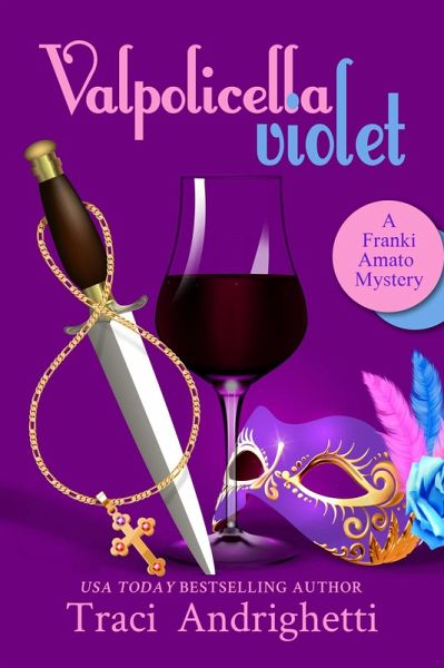 Valpolicella Violet (Franki Amato Mysteries, #7) (eBook, ePUB) Valpolicella Violet (Franki Amato Mysteries, #7) (eBook, ePUB)