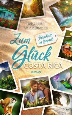 Zum Glück Costa Rica (eBook, ePUB) - Sommerkorn, Frida Luise