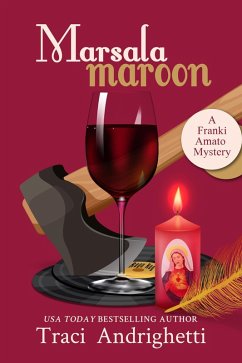 Marsala Maroon (Franki Amato Mysteries, #6) (eBook, ePUB) - Andrighetti, Traci
