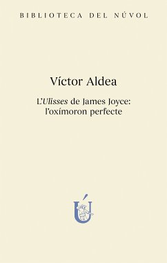 L'Ulisses de James Joyce: l'oxímoron perfecte (eBook, ePUB) - Aldea, Víctor