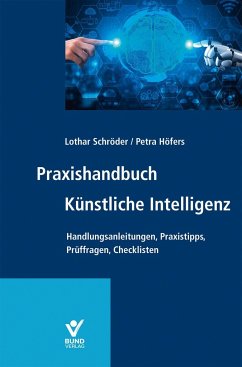 Praxishandbuch Künstliche Intelligenz - Schröder, Lothar;Höfers, Petra