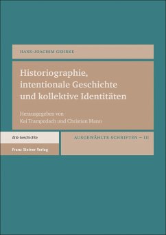 Historiographie, intentionale Geschichte und kollektive Identitäten - Gehrke, Hans-Joachim