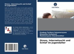 Stress, Internetsucht und Schlaf im Jugendalter - Tarikere Satyanarayana, Pradeep;Venkatesh, Bhoomika;Chandrasekhar, Muninarayana