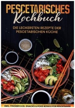 Pescetarisches Kochbuch: Die leckersten Rezepte der pescetarischen Küche   inkl. Fingerfood, Snacks & Poke Bowls für Pescetarier - Mankow, Hennes