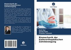 Biomechanik der kieferorthopädischen Zahnbewegung - Rai, Amit;Saha, Sonali;Yumnam, Priestla