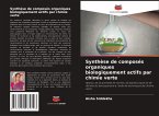 Synthèse de composés organiques biologiquement actifs par chimie verte
