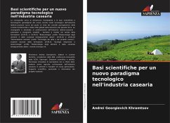 Basi scientifiche per un nuovo paradigma tecnologico nell'industria casearia - Khramtsov, Andrei Georgievich