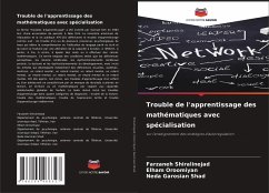 Trouble de l'apprentissage des mathématiques avec spécialisation - Shiralinejad, Farzaneh;Oroomiyan, Elham;Garosian Shad, Neda