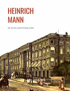 Heinrich Mann: Im Schlaraffenland. Vollständige Neuausgabe - Mann, Heinrich