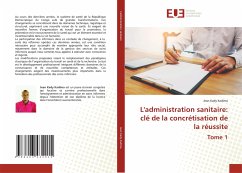 L'administration sanitaire: clé de la concrétisation de la réussite Tome 1 - Kady Kadima, Jean