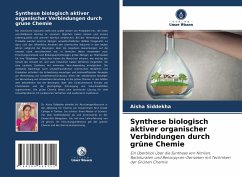 Synthese biologisch aktiver organischer Verbindungen durch grüne Chemie - Siddekha, Aisha