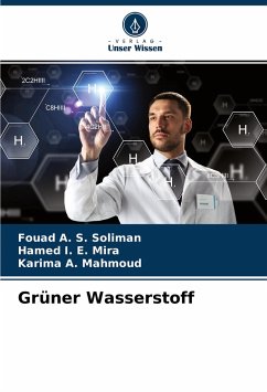 Grüner Wasserstoff - Soliman, Fouad A. S.;Mira, Hamed I. E.;Mahmoud, Karima A.
