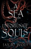 A Sea of Unfortunate Souls (Dark and Twisted Tales, #1) (eBook, ePUB)