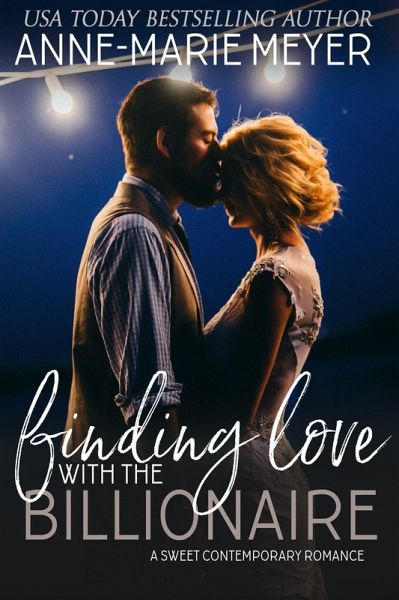 Finding Love with the Billionaire (A Sweet Contemporary Romance) (eBook, ePUB) Finding Love with the Billionaire (A Sweet Contemporary Romance) (eBook, ePUB)