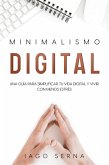 Minimalismo Digital: Una Guía para Simplificar tu Vida Digital y Vivir con Menos Estrés (eBook, ePUB)