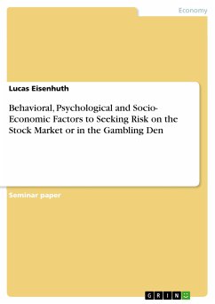Behavioral, Psychological and Socio- Economic Factors to Seeking Risk on the Stock Market or in the Gambling Den (eBook, PDF)