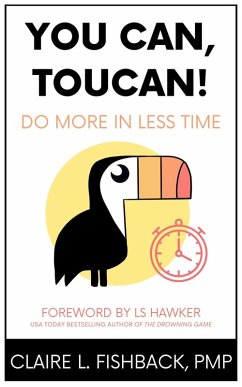 You Can, Toucan! Do More in Less Time (eBook, ePUB) - Fishback, Claire L.