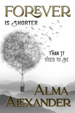 Forever Is Shorter Than It Used To Be (eBook, ePUB) - Alexander, Alma