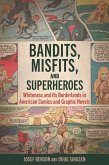 Bandits, Misfits, and Superheroes (eBook, ePUB)