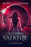 Becoming Valkyrie (The Pyralis Series, #1) (eBook, ePUB)