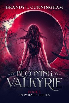 Becoming Valkyrie (The Pyralis Series, #1) (eBook, ePUB) - Cunningham, Brandy L