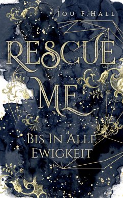 Rescue Me: Bis in alle Ewigkeit (eBook, ePUB) - F. Hall, Jou