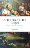 At the Heart of the Gospel (eBook, ePUB)