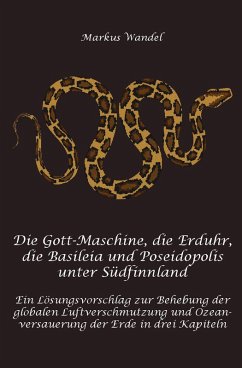 Die Gott-Maschine, die Erduhr, die Basileia und Poseidopolis unter Südfinnland (eBook, ePUB) - Wandel, Markus