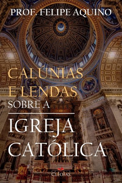 Calúnias e Lendas sobre a Igreja Católica (eBook, ePUB) Calúnias e Lendas sobre a Igreja Católica (eBook, ePUB)