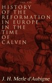 History of the Reformation in Europe in the Time of Calvin (Vol. 1-8) (eBook, ePUB)