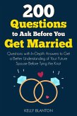 200 Questions to Ask Before You Get Married: Questions with In-Depth Answers to Get a Better Understanding of Your Future Spouse Before Tying the Knot (eBook, ePUB)