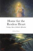 Home for the Restless Heart: Creating a Space of Authentic Affirmation (eBook, ePUB) Home for the Restless Heart: Creating a Space of Authentic Affirmation (eBook, ePUB)
