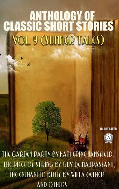 Anthology of Classic Short Stories. Vol. 9 (Summer Tales) (eBook, ePUB) - Turgenev, Ivan; Cather, Willa; Mansfield, Katherine; Jewett, Sarah Orne; Lawrence, D. H.; Chekhov, Anton; Tolstoy, Leo; Chesnutt, Charles W.; de Maupassant, Guy; Daudet, Alphonse