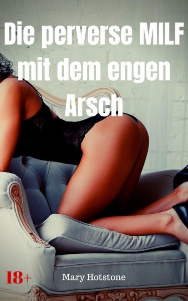 Die perverse MILF mit dem engen Arsch (eBook, ePUB)