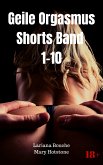 Geile Orgasmus Shorts Band 1-10 (eBook, ePUB)