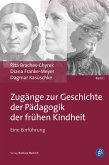 Zugänge zur Geschichte der Pädagogik der frühen Kindheit (eBook, PDF)