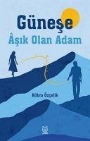 Günese Asik Olan Adam - Özcelik, Kübra