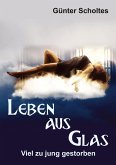 Leben aus Glas ¿ Viel zu jung gestorben