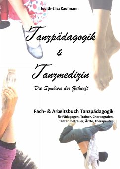 Tanzpädagogik & Tanzmedizin  Fach- und Arbeitsbuch Tanzpädagogik (Hardcover-Ausgabe) - Kaufmann, Judith-Elisa