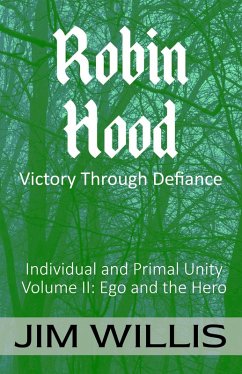 Robin Hood: Victory Through Defiance (Individuality and Primal Unity: Ego's Struggle for Dominance in Today's World, #2) (eBook, ePUB) - Willis, Jim