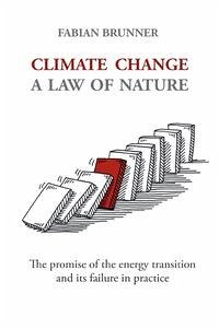 Naturgesetz Klimawandel – Das Versprechen der Energiewende und ihr Scheitern in der Praxis / Climate Change – A Law Of Nature