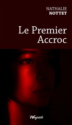 Le Premier Accroc (eBook, ePUB) - Nottet, Nathalie