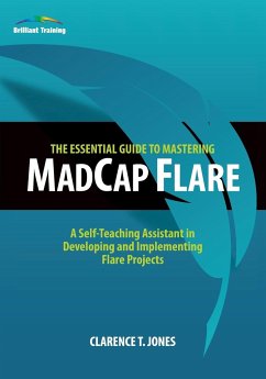 The Essential Guide to Mastering MadCap Flare - Jones, Clarence T