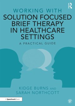 Working with Solution Focused Brief Therapy in Healthcare Settings - Burns, Kidge; Northcott, Sarah