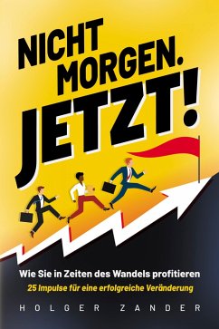 Nicht morgen. Jetzt! - Zander, Holger