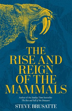 The Rise and Reign of the Mammals - Brusatte, Steve